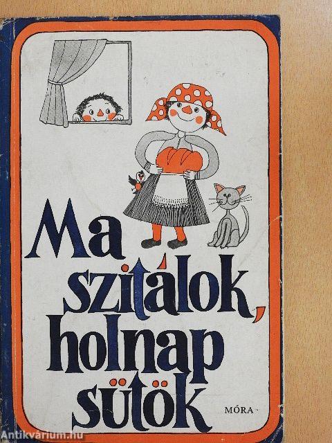 Ma szitálok, holnap sütök