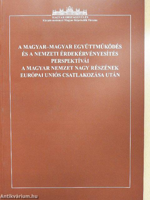 A magyar-magyar együttműködés és a nemzeti érdekérvényesítés perspektívái a Magyar Nemzet nagy részének Európai Uniós csatlakozása után