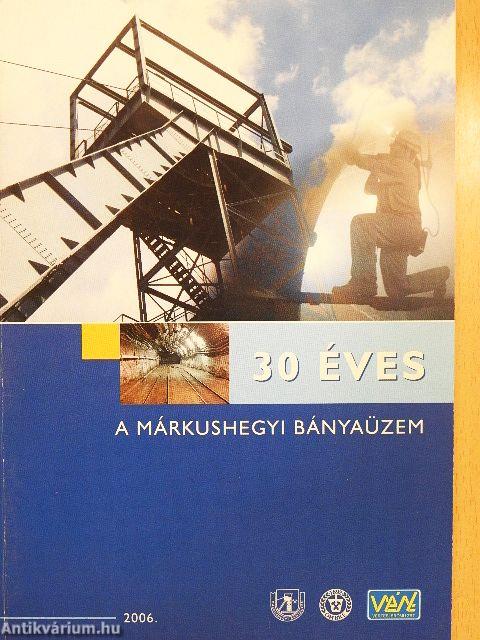 30 éves a márkushegyi bányaüzem