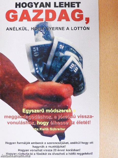 Hogyan lehet gazdag, anélkül, hogy nyerne a lottón