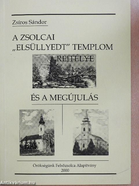 A zsolcai "elsüllyedt templom" rejtélye és a megújulás