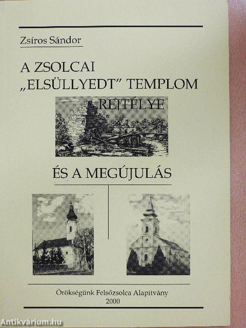 A zsolcai "elsüllyedt templom" rejtélye és a megújulás