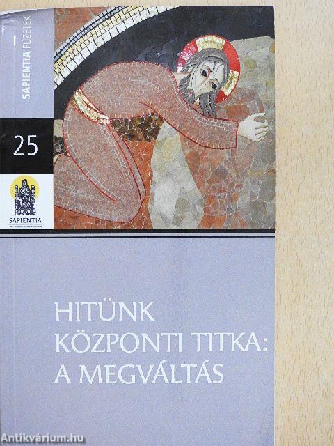 Hitünk központi titka: a megváltás