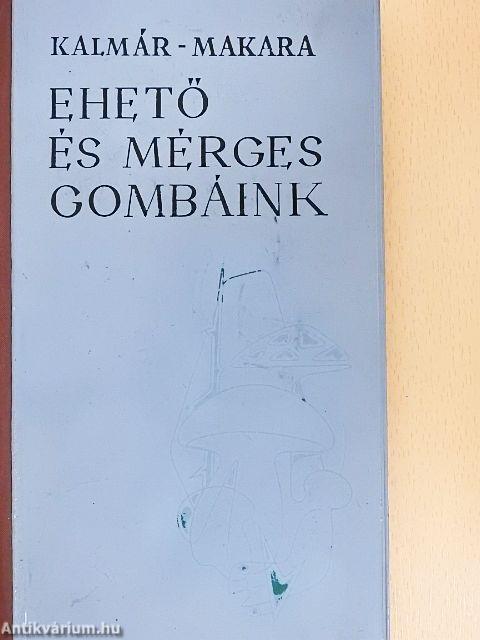 Ehető és mérges gombáink