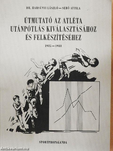 Útmutató az atléta utánpótlás kiválasztásához és felkészítéséhez