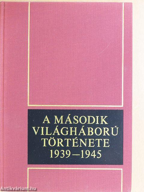 A második világháború története 1939-1945. 1-12.