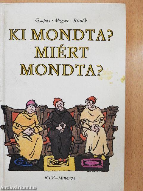 Ki mondta? Miért mondta?