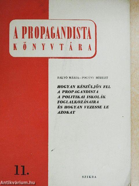 Hogyan készüljön fel a propagandista a politikai iskolák foglalkozásaira és hogyan vezesse le azokat