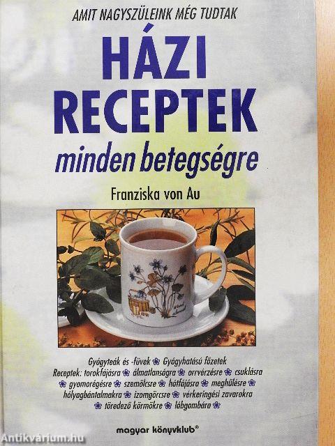 Házi receptek minden betegségre