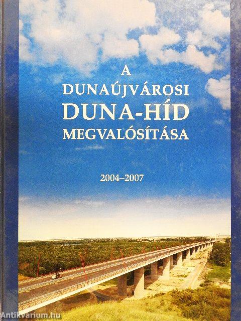 A dunaújvárosi Duna-híd megvalósítása