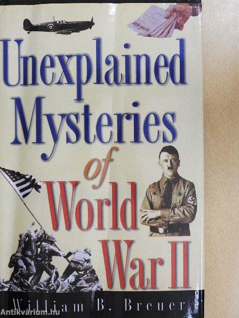 Unexplained Mysteries of World War II