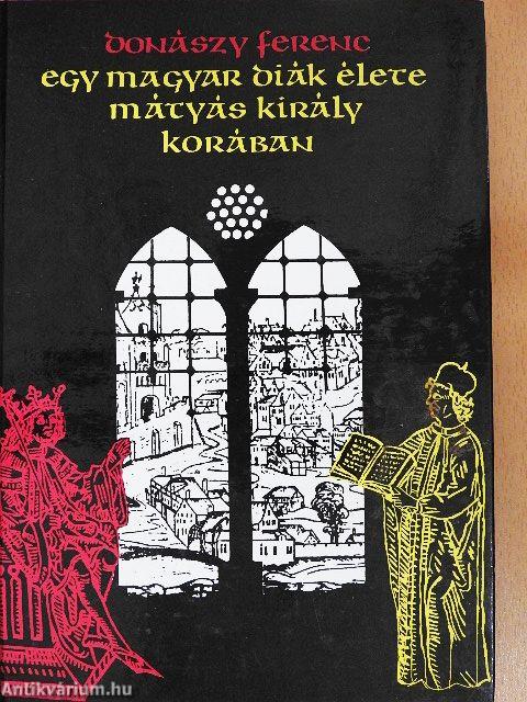 Egy magyar diák élete Mátyás király korában