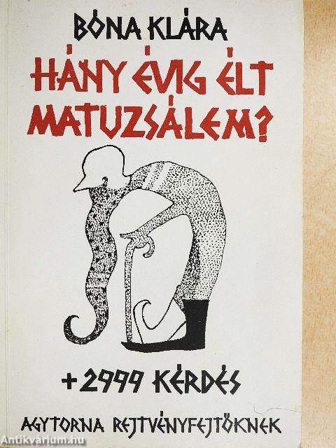 Hány évig élt Matuzsálem? + 2999 kérdés