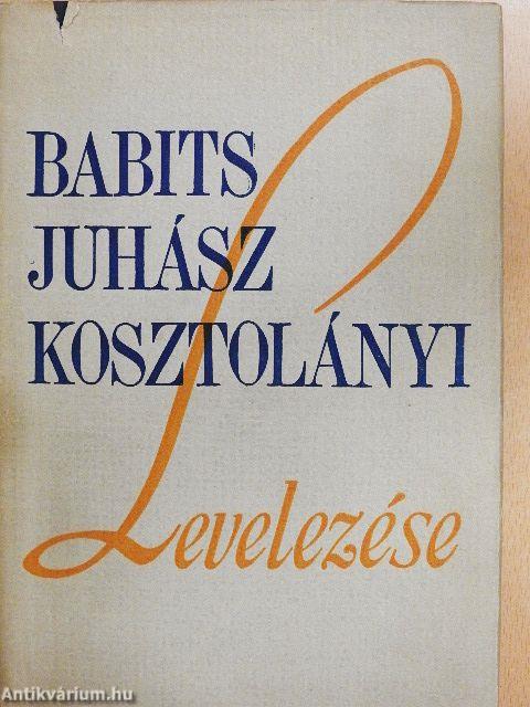 Babits-Juhász-Kosztolányi levelezése