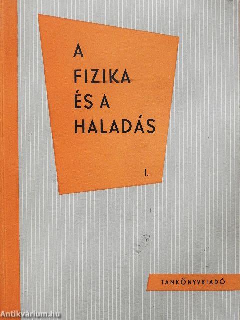 A fizika és a haladás I.