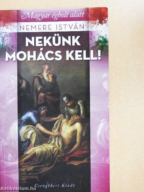 Nekünk Mohács kell!