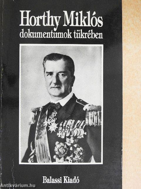 Horthy Miklós dokumentumok tükrében