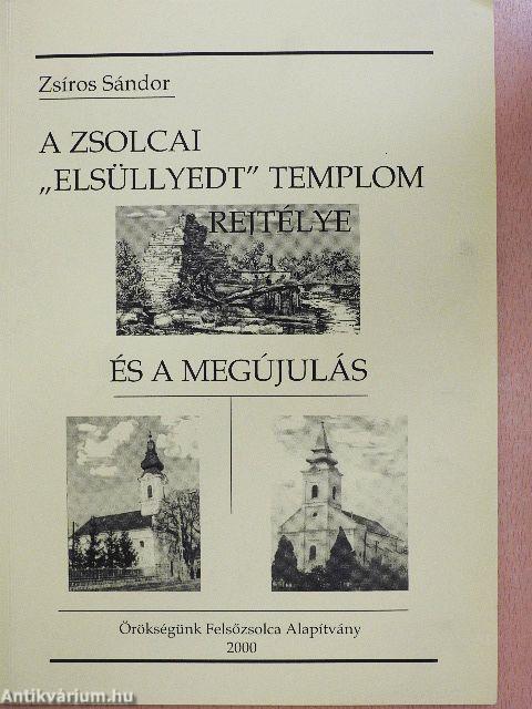 A zsolcai "elsüllyedt templom" rejtélye és a megújulás