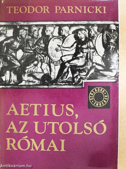 Aetius, az utolsó római