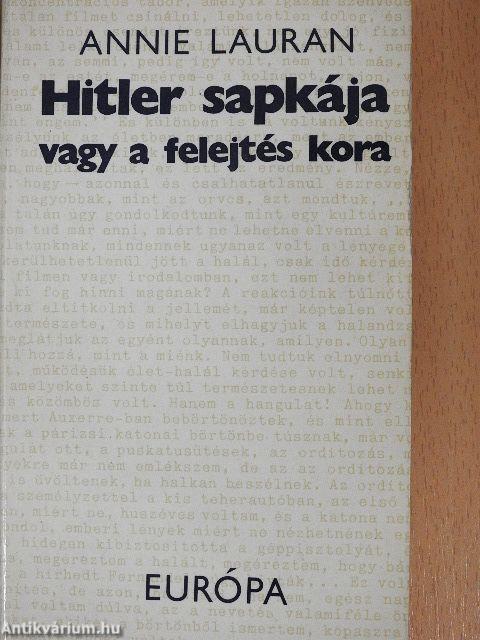 Hitler sapkája vagy a felejtés kora