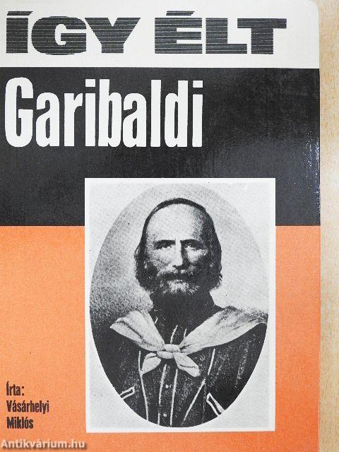 Így élt Garibaldi