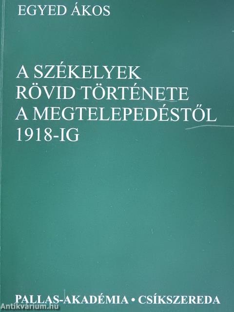 A székelyek rövid története a megtelepedéstől 1918-ig (dedikált példány)