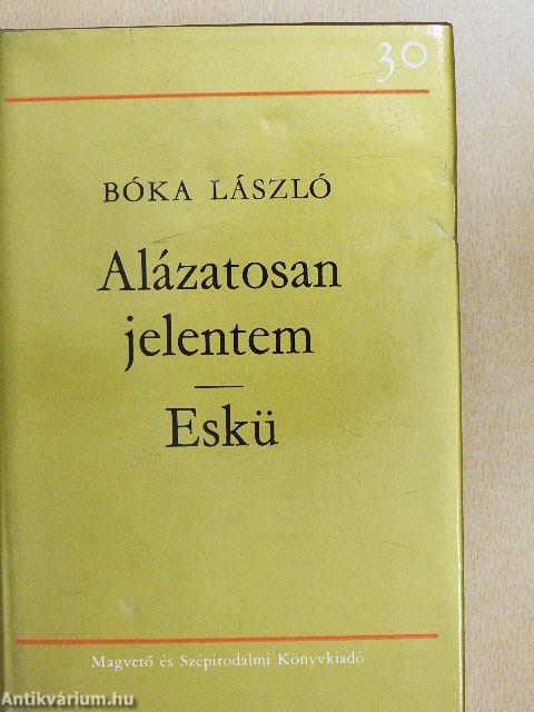 Alázatosan jelentem/Eskü