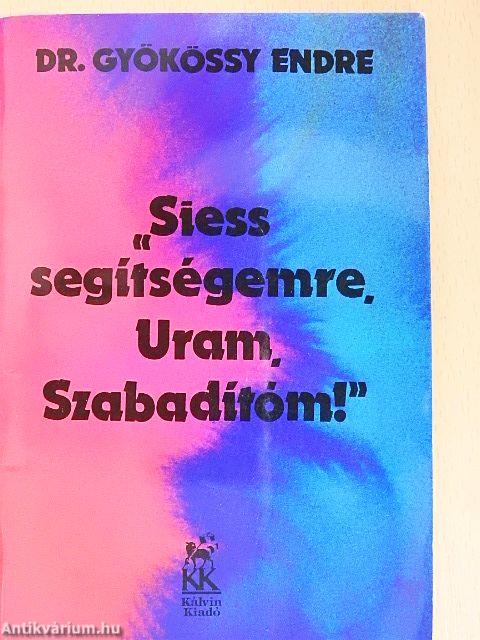 "Siess segítségemre, Uram, Szabadítóm!"