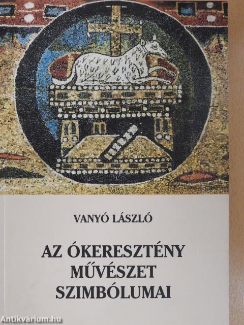 Az ókeresztény művészet szimbólumai (dedikált példány)