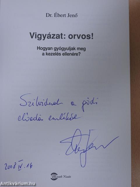 Vigyázat: orvos! (dedikált példány)