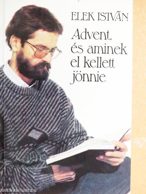 Advent, és aminek el kellett jönnie