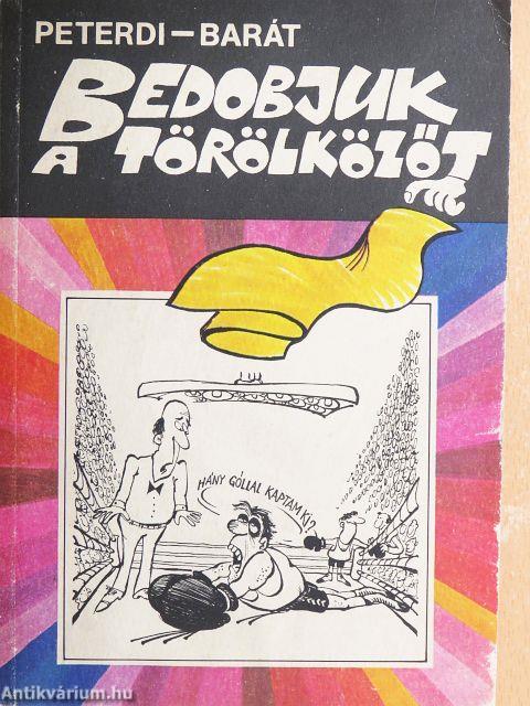 Bedobjuk a törölközőt