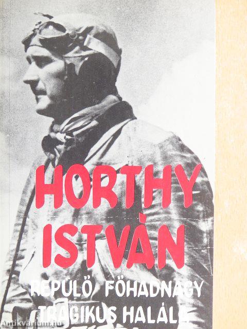 Horthy István repülő főhadnagy tragikus halála