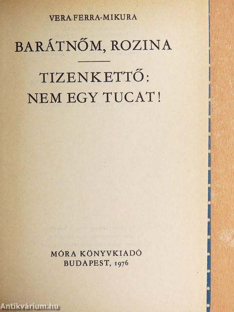 Barátnőm, Rozina/Tizenkettő: nem egy tucat!