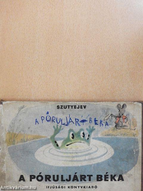 A póruljárt béka