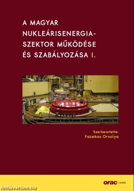 A magyar nukleárisenergia-szektor működése és szabályozása I.