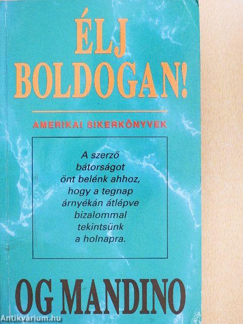 Élj boldogan!