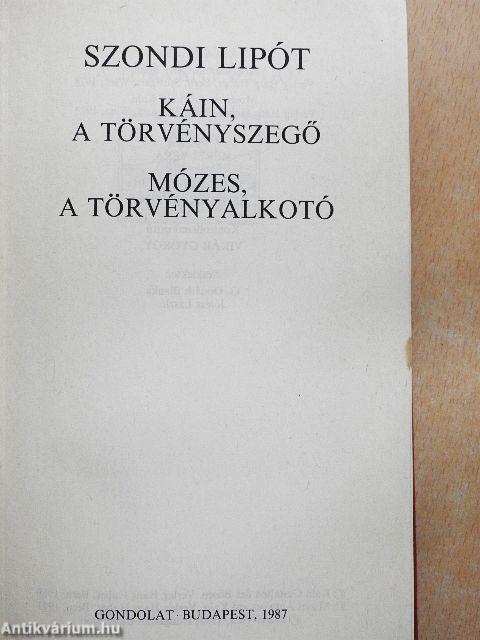 Káin, a törvényszegő/Mózes, a törvényalkotó