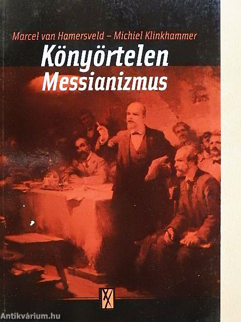 Könyörtelen messianizmus