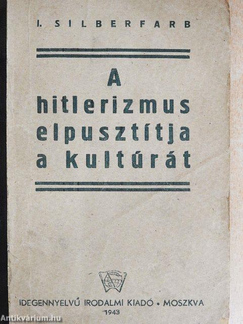 A hitlerizmus elpusztitja a kultúrát