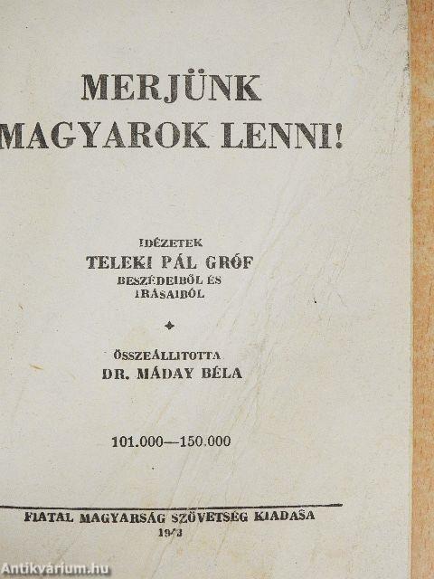 Merjünk magyarok lenni!