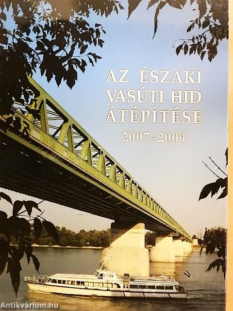 Az északi vasúti híd átépítése 2007-2009