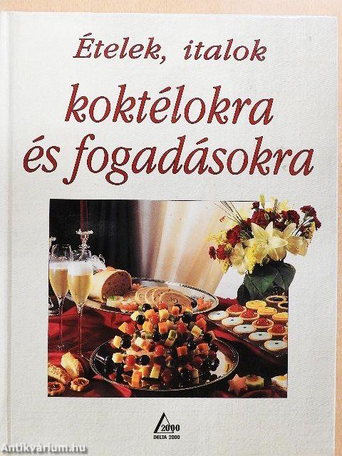 Ételek, italok koktélokra és fogadásokra