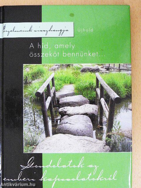 A híd, amely összeköt bennünket...