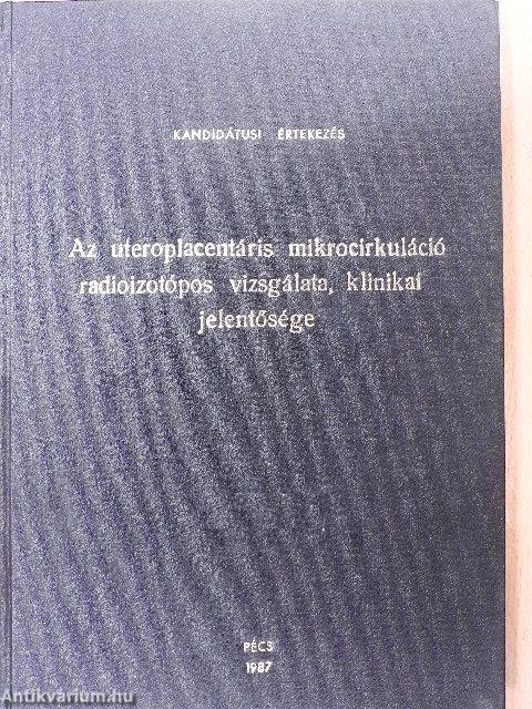 Az uteroplacentáris mikrocirkuláció radioizotópos vizsgálata, klinikai jelentősége