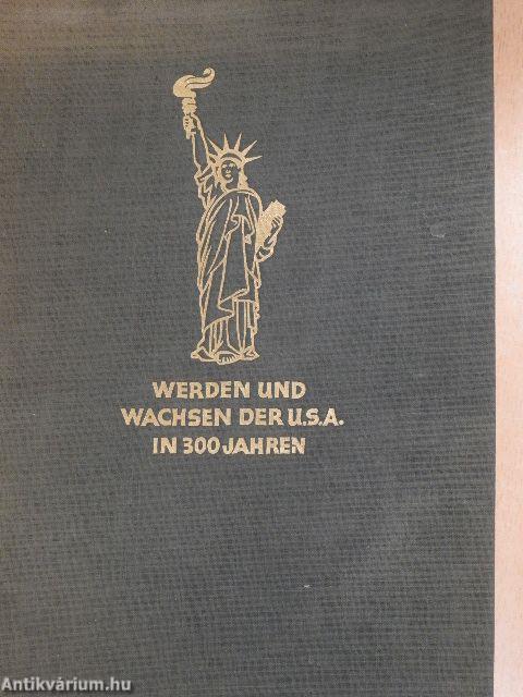 Werden und Wachsen der U.S.A. in 300 Jahren