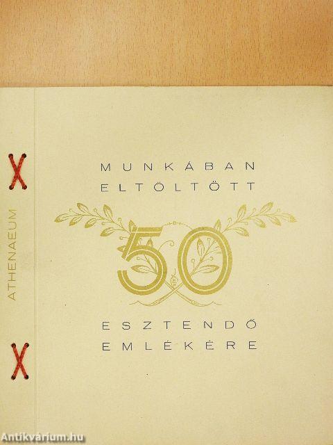 Munkában eltöltött 50 esztendő emlékére