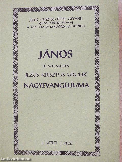 János de voltaképen Jézus Krisztus Urunk Nagyevangéliuma II/I.