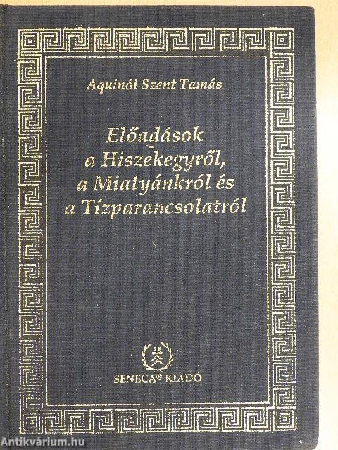 Előadások a Hiszekegyről, a Miatyánkról és a Tízparancsolatról