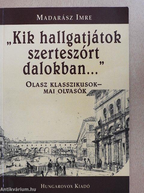 "Kik hallgatjátok szerteszórt dalokban..."